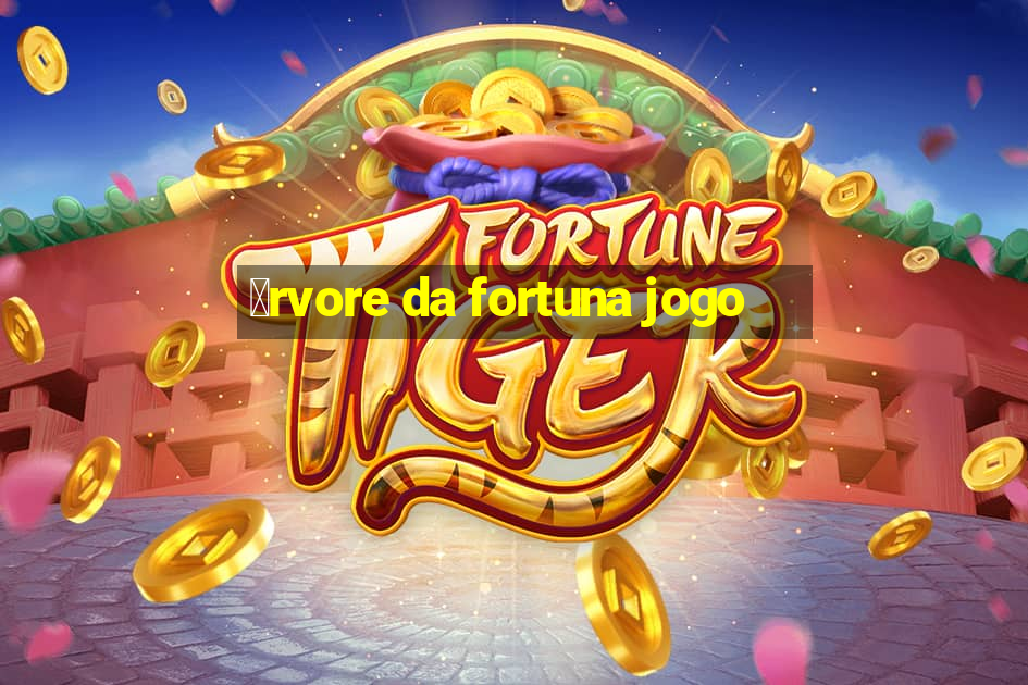 谩rvore da fortuna jogo