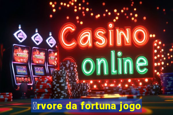 谩rvore da fortuna jogo