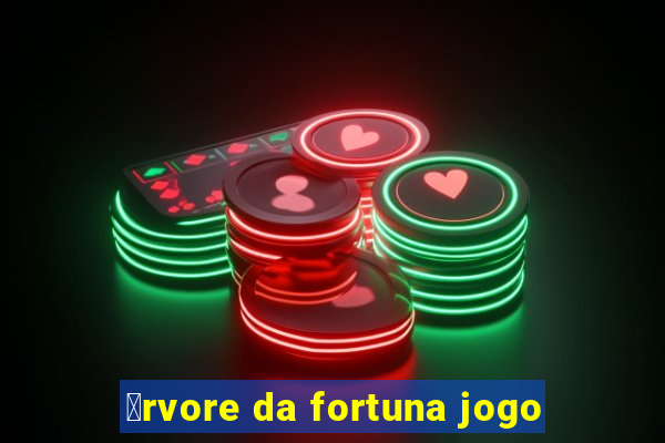 谩rvore da fortuna jogo