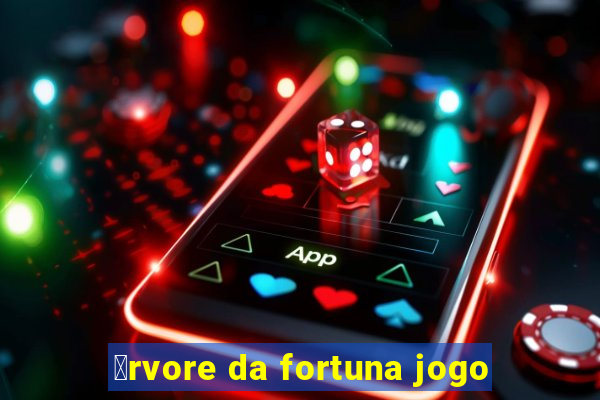 谩rvore da fortuna jogo