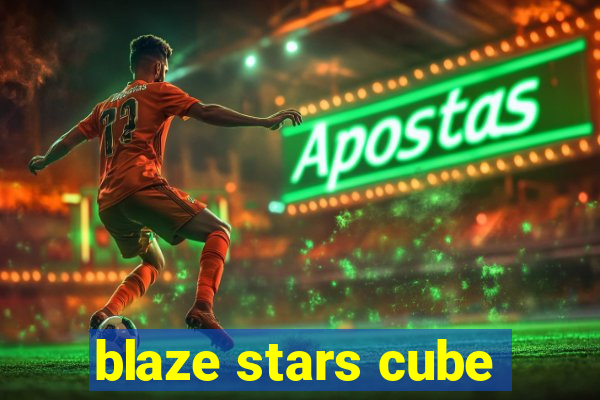 blaze stars cube