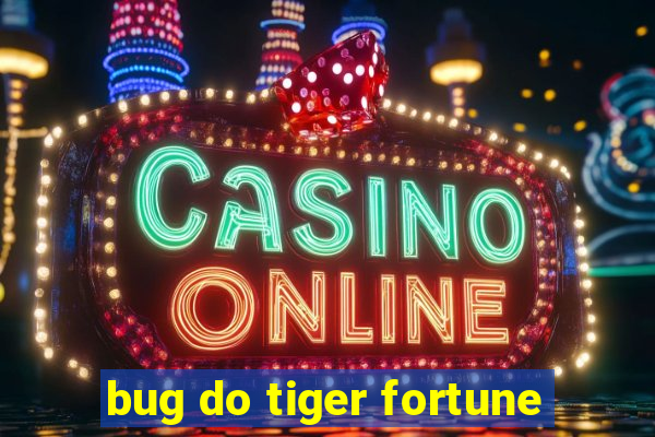 bug do tiger fortune