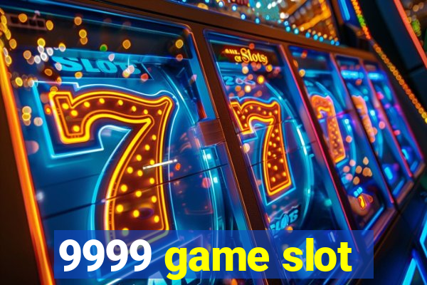 9999 game slot