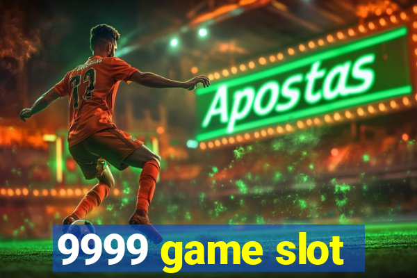 9999 game slot