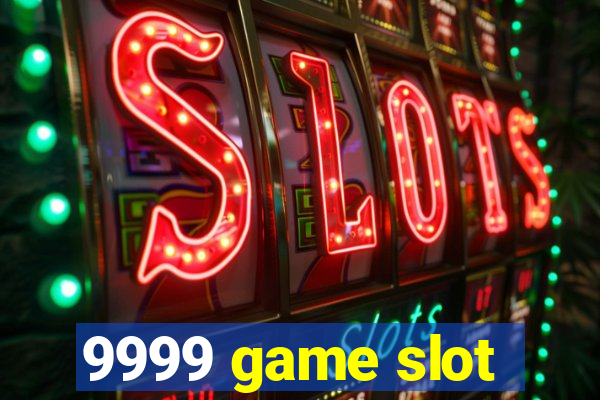 9999 game slot