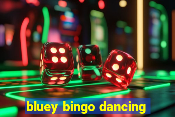 bluey bingo dancing