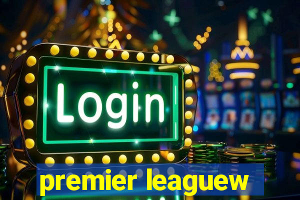 premier leaguew