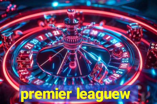 premier leaguew