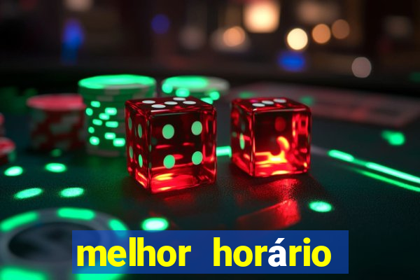 melhor horário para jogar fortune tiger bet7k