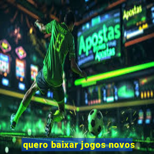 quero baixar jogos novos