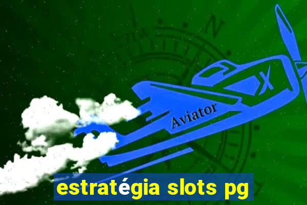 estratégia slots pg