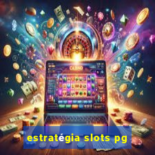 estratégia slots pg