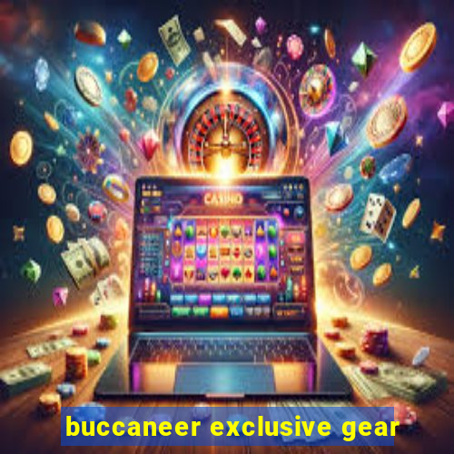 buccaneer exclusive gear