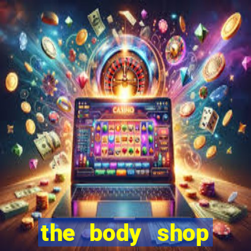 the body shop choice cool