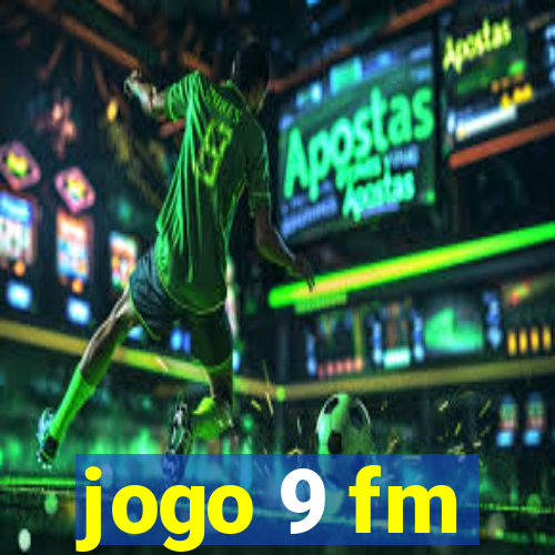 jogo 9 fm