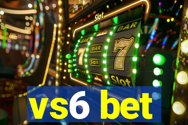 vs6 bet