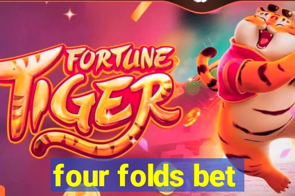 four folds bet