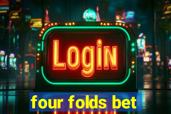 four folds bet