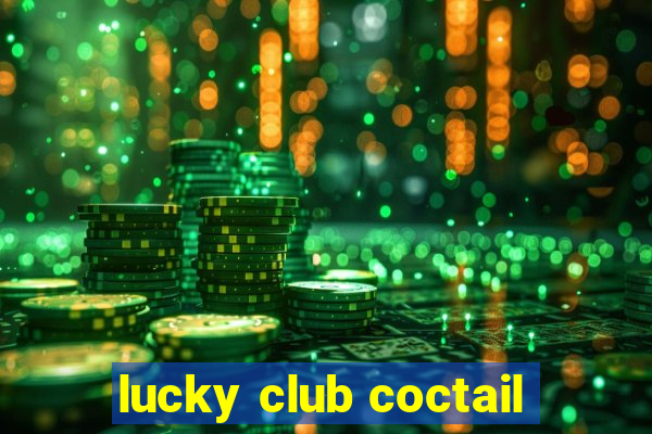 lucky club coctail