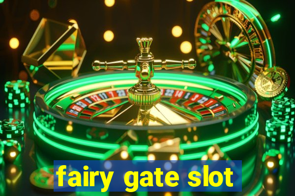 fairy gate slot