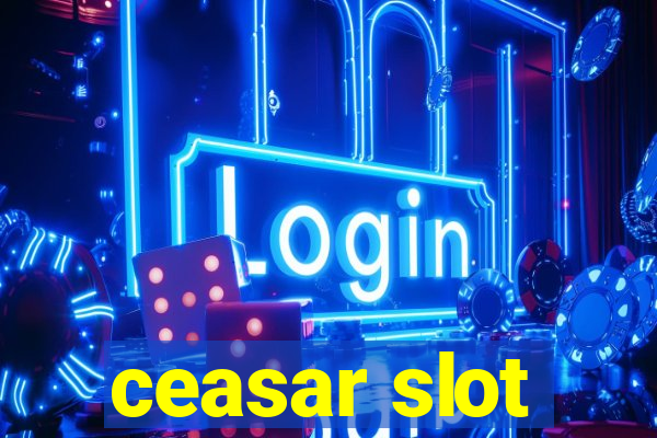 ceasar slot