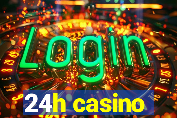 24h casino