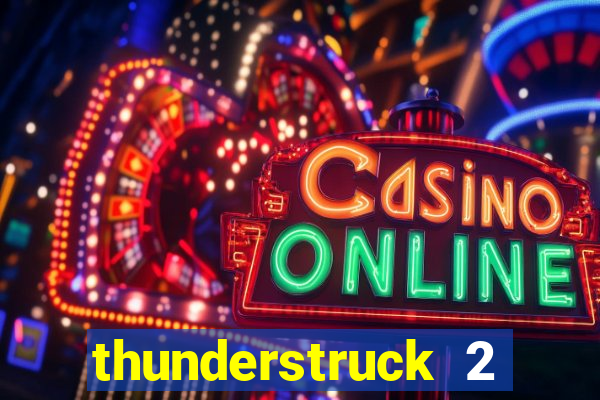 thunderstruck 2 slot online