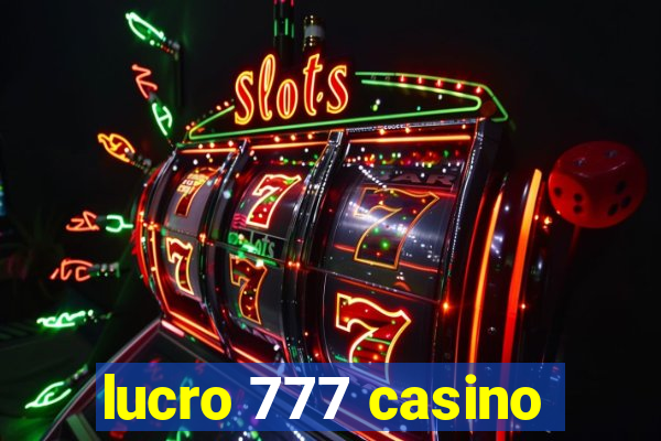 lucro 777 casino