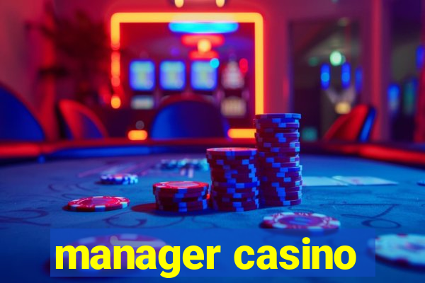 manager casino