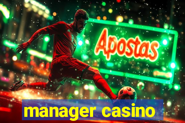 manager casino