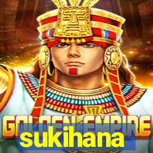 sukihana