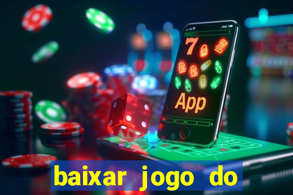 baixar jogo do tigrinho plataforma nova