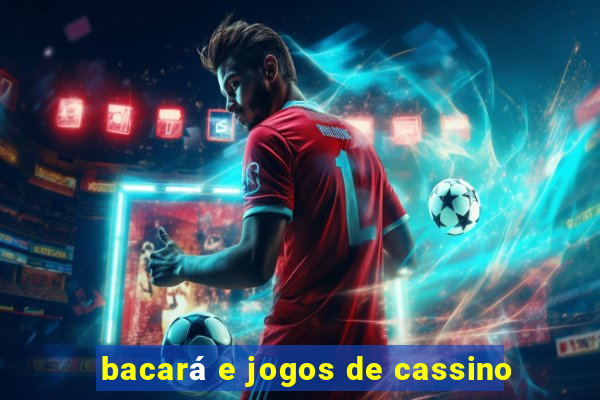 bacará e jogos de cassino