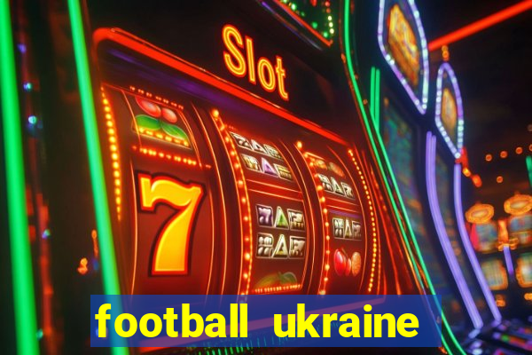 football ukraine premier league