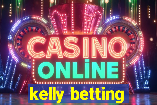 kelly betting