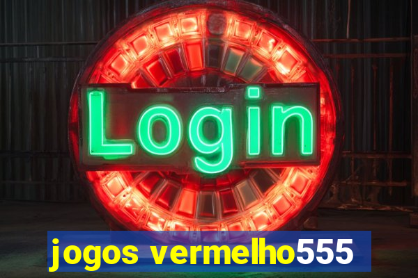 jogos vermelho555