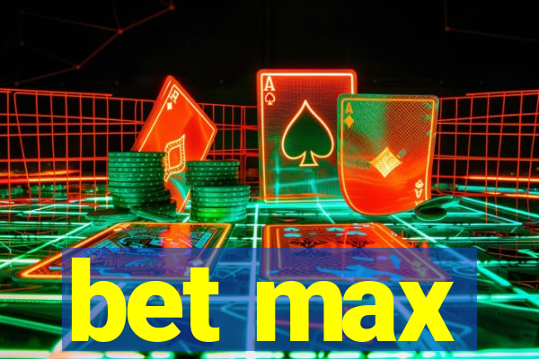 bet max