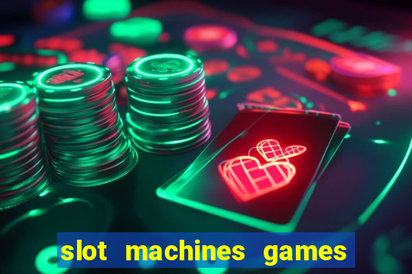 slot machines games for free