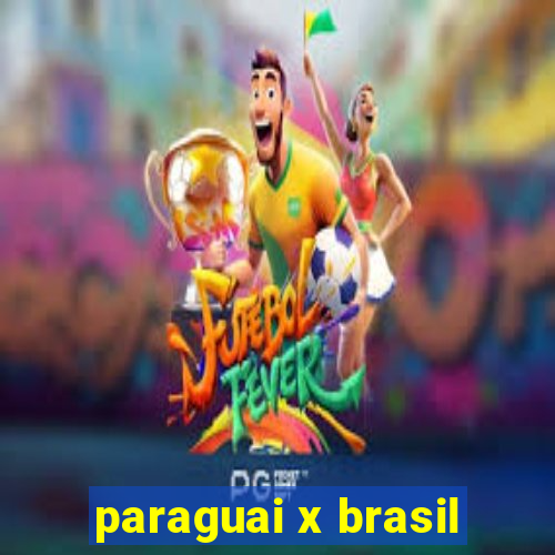 paraguai x brasil