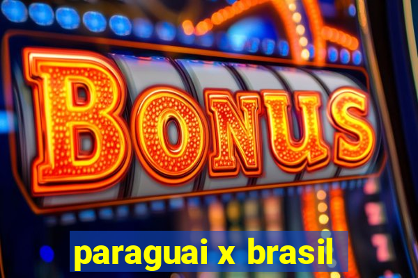 paraguai x brasil