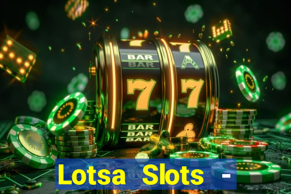 Lotsa Slots - Jogos de cassino