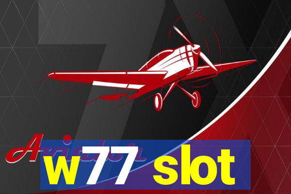 w77 slot