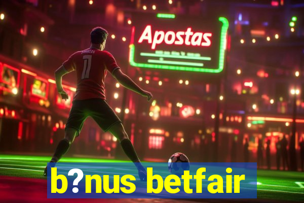 b?nus betfair