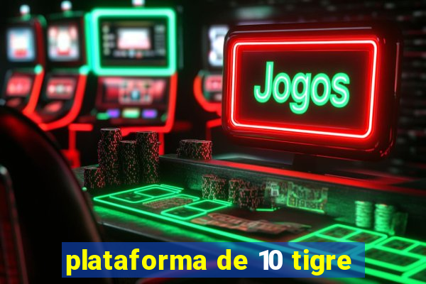 plataforma de 10 tigre