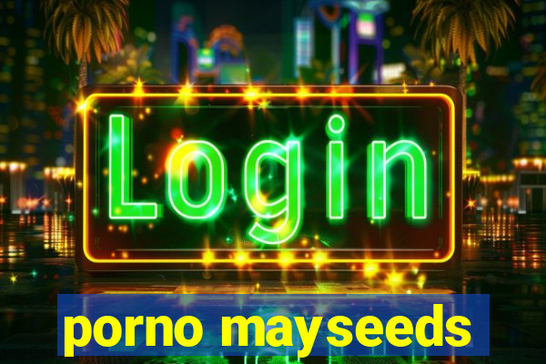 porno mayseeds