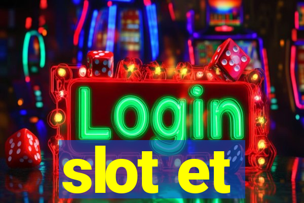 slot et