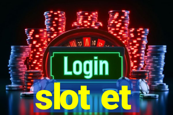 slot et