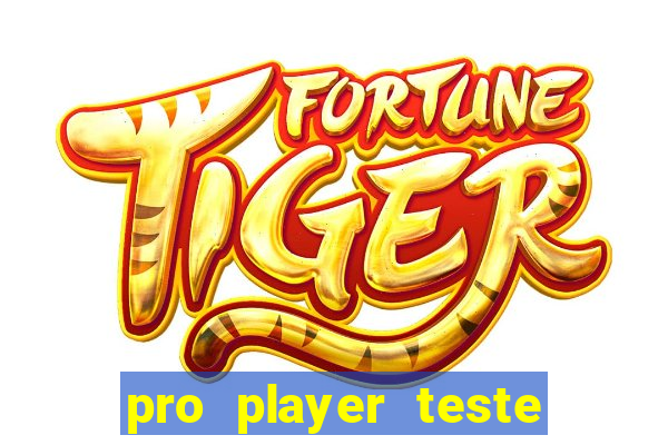 pro player teste de jogos