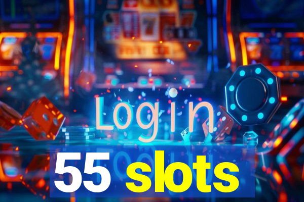 55 slots