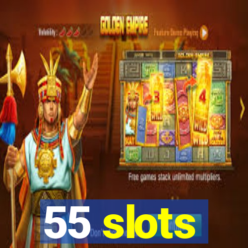 55 slots